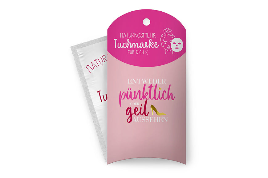 117715 Geschenk für Dich Naturkosmetik Tuchmaske Entweder pünktlich oder geil aussehen