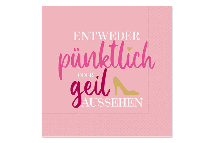 130715 Geschenk für Dich Papier Servietten mit Aufschrift Entweder pünktlich oder geil aussehen