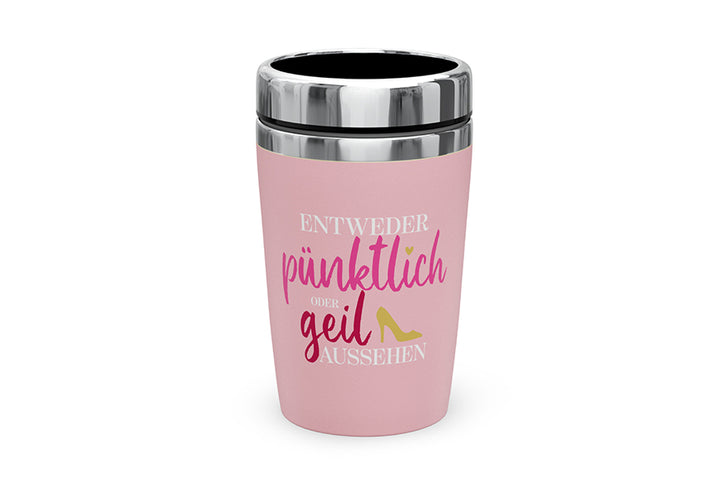 388715 Geschenk für Dich Thermobecher To go Entweder pünktlich oder geil aussehen, Coffee to go Becher