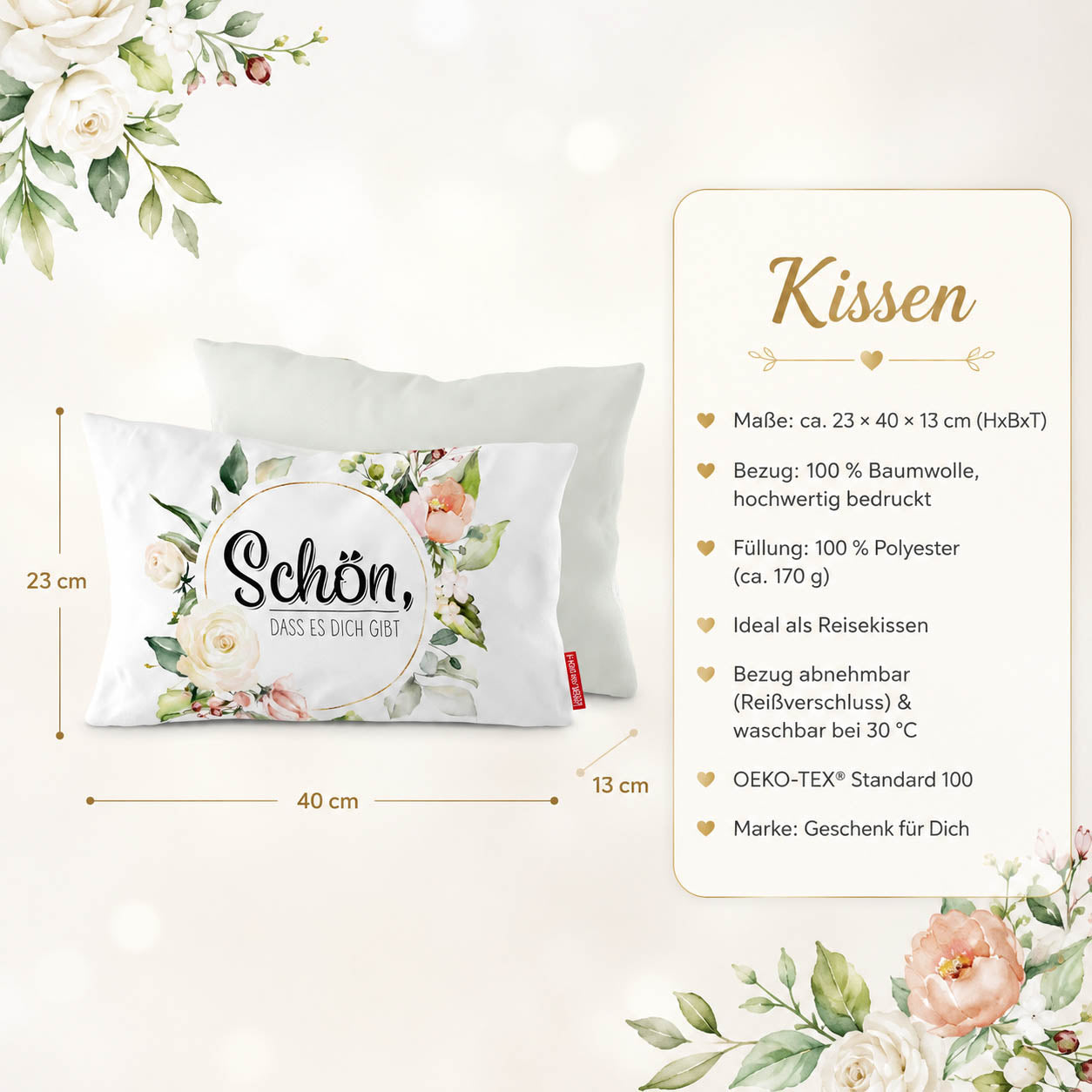 Produktdetails Kissen: 23 x 40 x 13 cm, Bezug 100 Prozent Baumwolle, Füllung 100 Prozent Polyester 170 g, waschbar bei 30 Grad, OEKO-TEX Standard 100