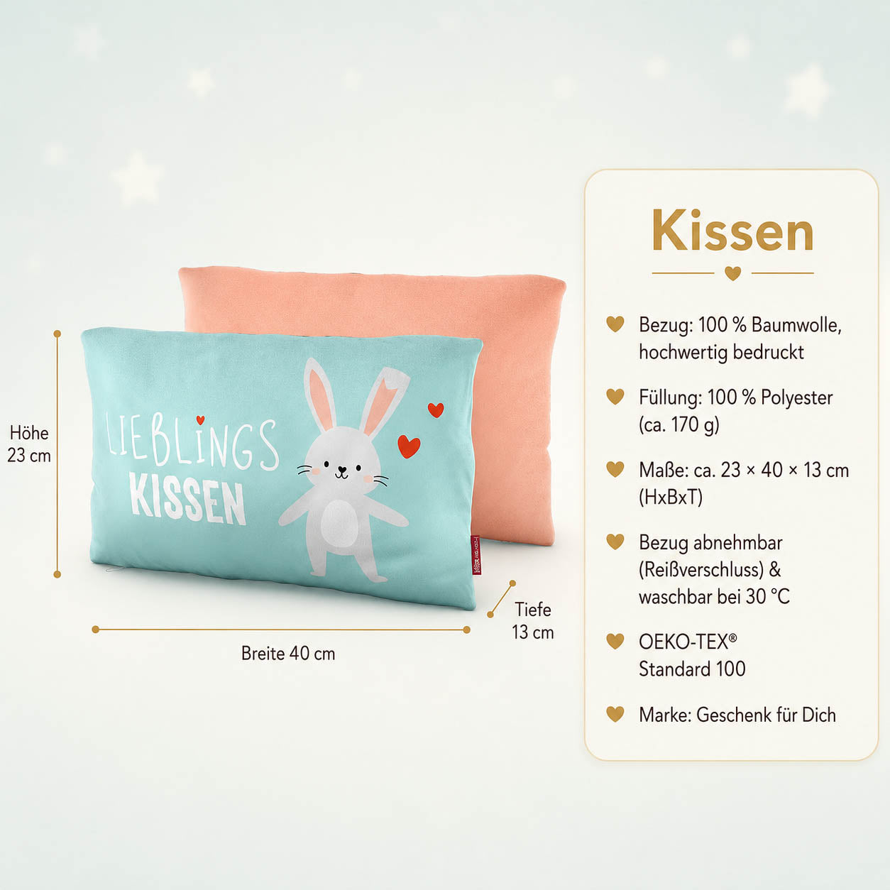 Produktdetails Kissen: 23 x 40 x 13 cm, Bezug 100 Prozent Baumwolle, Füllung 100 Prozent Polyester 170 g, waschbar bei 30 Grad, OEKO-TEX Standard 100