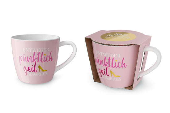 910715 Geschenk für Dich Maxi Becher Tasse Entweder pünktlich oder geil aussehen