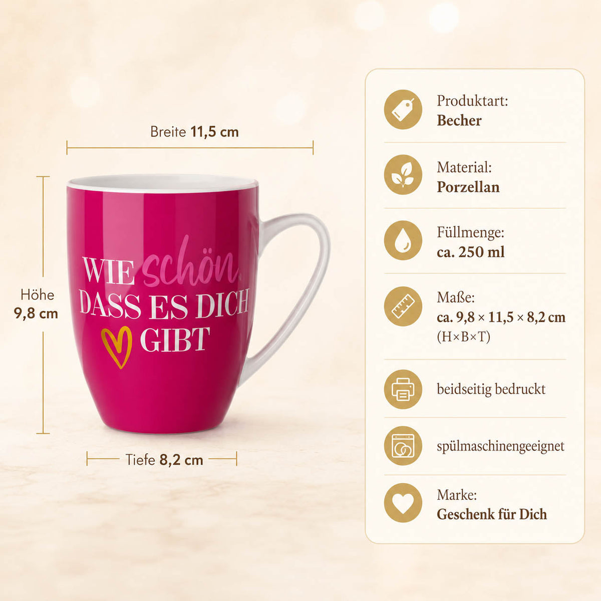 Tasse „Wie schön, dass es Dich gibt“ – Porzellan, 250 ml, ca. 9,8 × 11,5 × 8,2 cm, beidseitig bedruckt, spülmaschinengeeignet